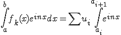 \int_a^b f_k(x)e^{inx} dx = \sum u_i\int_{a_i}^{a_{i+1}} e^{inx}